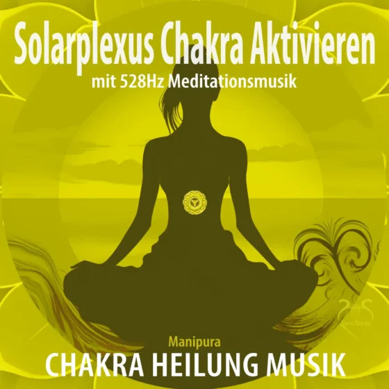 Cover: Solarplexus Chakra aktivieren (Manipura) mit 528Hz Meditationsmusik (Chakra Heilung Musik)