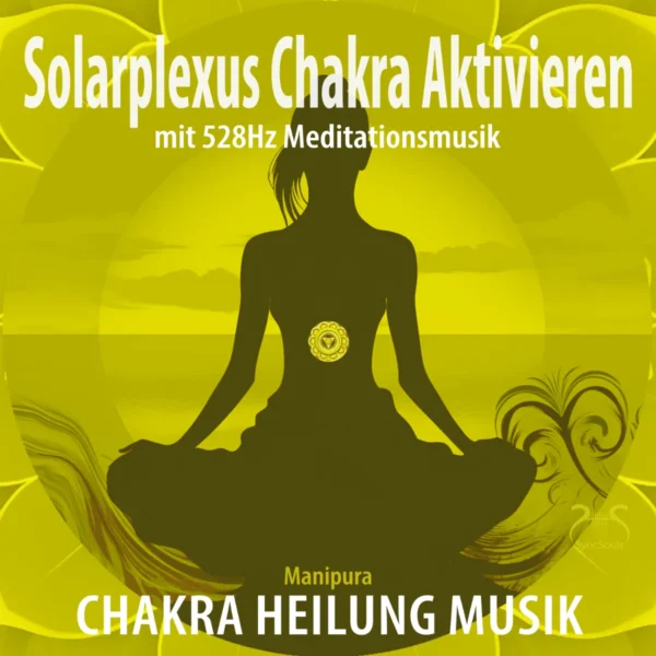 Solarplexus Chakra aktivieren (Manipura) mit 528Hz Meditationsmusik (Chakra Heilung Musik) – Hörbuch Cover
