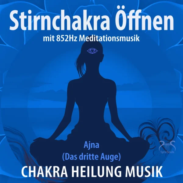Cover: Stirnchakra – Das Dritte Auge - öffnen mit 852Hz Meditationsmusik (Chakra Heilung Musik)