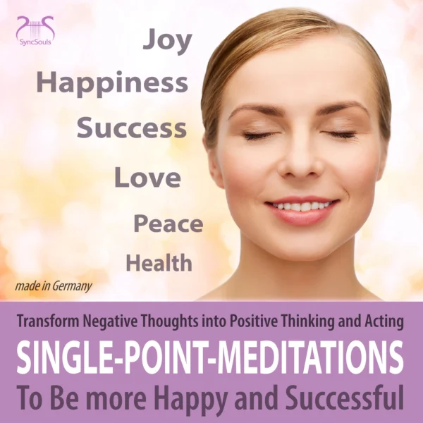 Cover: Single Point Meditations: Transform Negative Thoughts into Positive Thinking and Acting