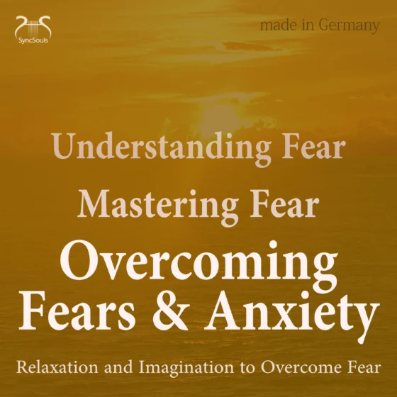Cover: Understanding Fear - Mastering Fear - Overcoming Fears & Anxiety