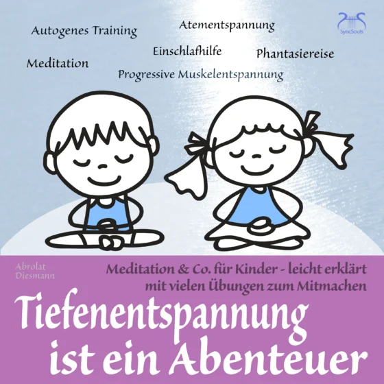 Cover: Tiefenentspannung ist ein Abenteuer - Meditation & Co. für Kinder