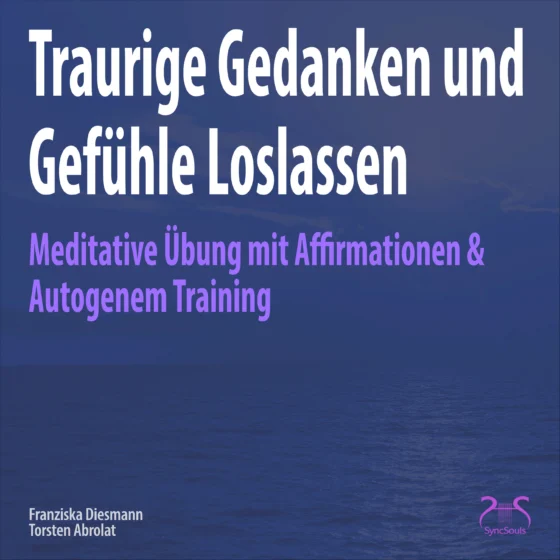 Cover: Traurige Gedanken und Gefühle Loslassen