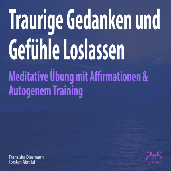 Cover: Traurige Gedanken und Gefühle Loslassen