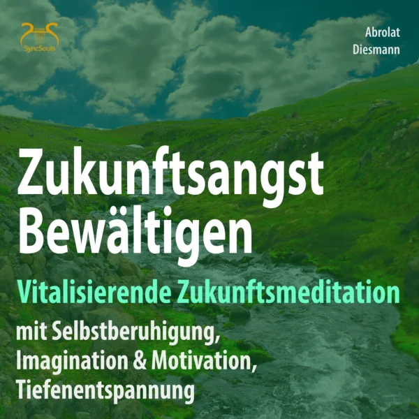 Cover: Zukunftsangst Bewältigen - Vitalisierende Zukunftsmeditation