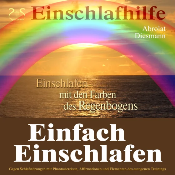 Cover: Einfach Einschlafen mit den Farben des Regenbogen - Hilfe gegen Schlafstörungen