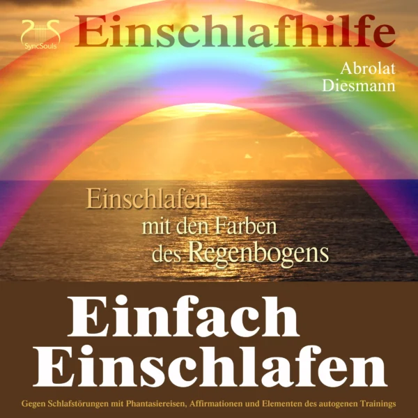 Cover: Einfach Einschlafen mit den Farben des Regenbogen - Hilfe gegen Schlafstörungen