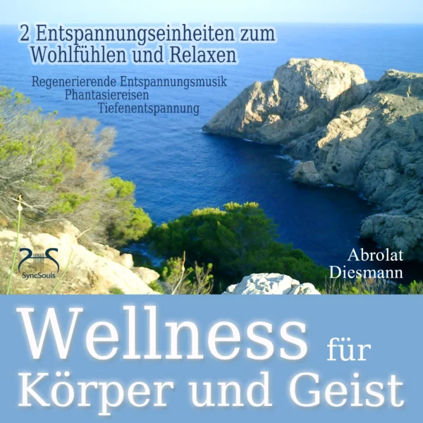 Cover: Wellness für Körper und Geist - zwei Entspannungseinheiten zum Wohlfühlen und Relaxen