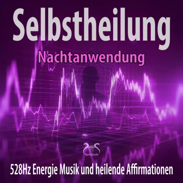 Cover: Selbstheilung (Nachtanwendung) – 528 Hz Energie Musik und heilende Affirmationen