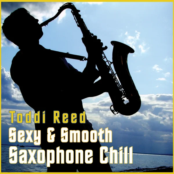 Cover: Toddi Reed: Sexy & Smooth Saxophone Chillout Lounge