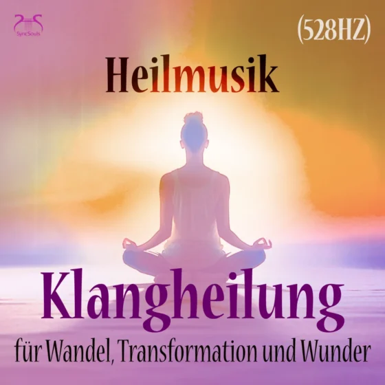 Cover: Heilmusik: Klangheilung für Wandel, Transformation und Wunder (528 Hz)