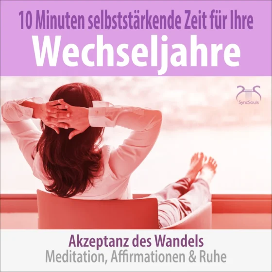 Cover: 10 Minuten selbststärkende Zeit für Ihre Wechseljahre – Akzeptanz des Wandels
