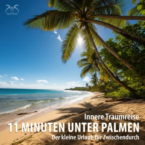Cover: 11 Minuten unter Palmen am Meer (Der kleine Urlaub für Zwischendurch) – innere Traumreise