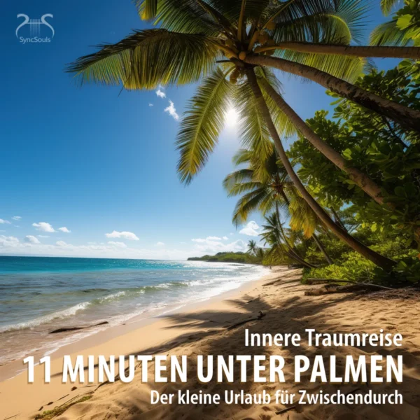 11 Minuten unter Palmen am Meer (Der kleine Urlaub für Zwischendurch) – innere Traumreise – Hörbuch Cover