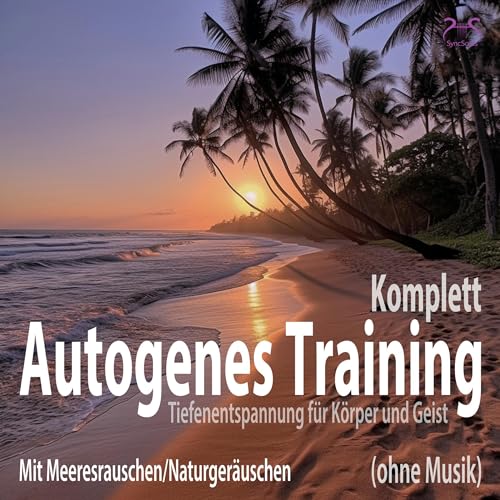 Cover: Autogenes Training - Komplett - (Ohne Musik) - Mit Meeresrauschen/Naturgeräuschen