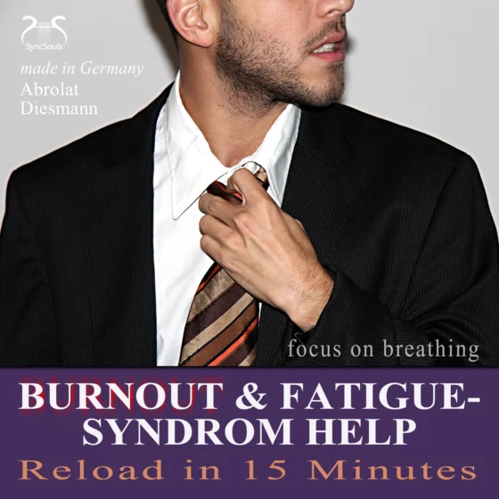 Cover: Burnout and Fatigue Syndrom Help – Reload in 15 Minutes – Focus on Breathing