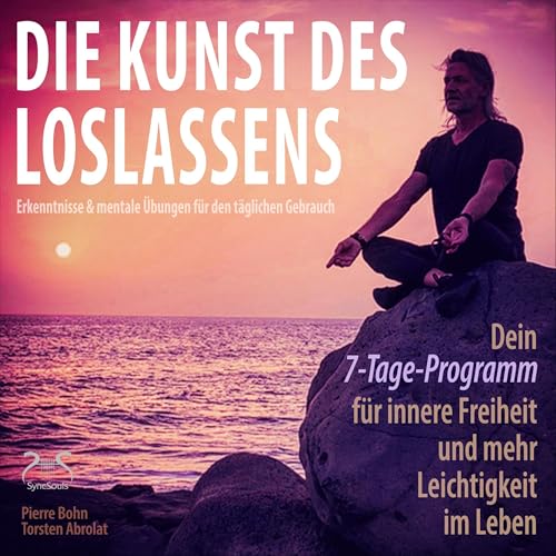 Cover: Die Kunst des Loslassens – Dein 7-Tage-Programm für innere Freiheit und mehr Leichtigkeit im Leben