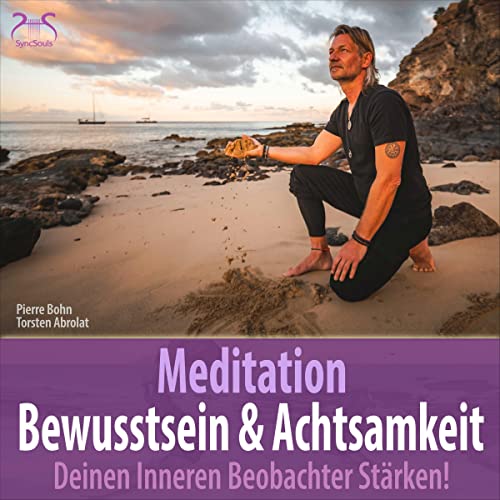 Cover: Meditation Bewusstsein & Achtsamkeit - Deinen Inneren Beobachter stärken!