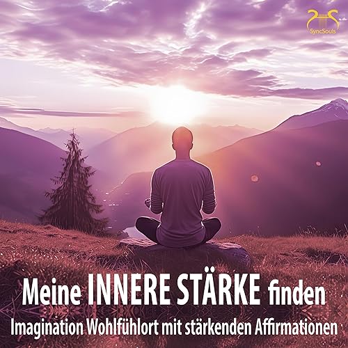Cover: Meine innere Stärke finden - Imagination Wohlfühlort mit stärkenden Affirmationen