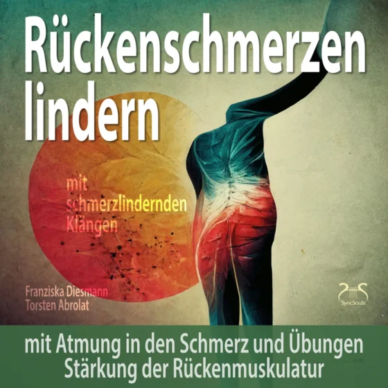 Cover: Rückenschmerzen lindern – Mit Atmung in den Schmerz und Übungen