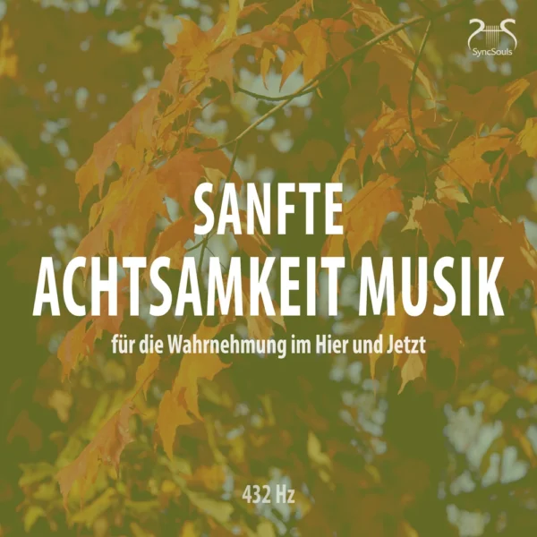 Sanfte Achtsamkeit Musik (432 Hz) – Der Klang der Entspannung und inneren Erneuerung für Köper, Geist und Seele – Hörbuch Cover