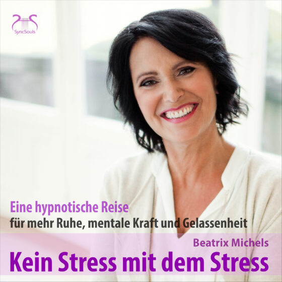 Cover: Kein Stress mit dem Stress – eine hypnotische Reise (Beatrix Michels)