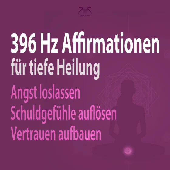 Cover: 396 Hz Affirmationen für tiefe Heilung: Angst loslassen, Schuldgefühle auflösen, Vertrauen aufbauen