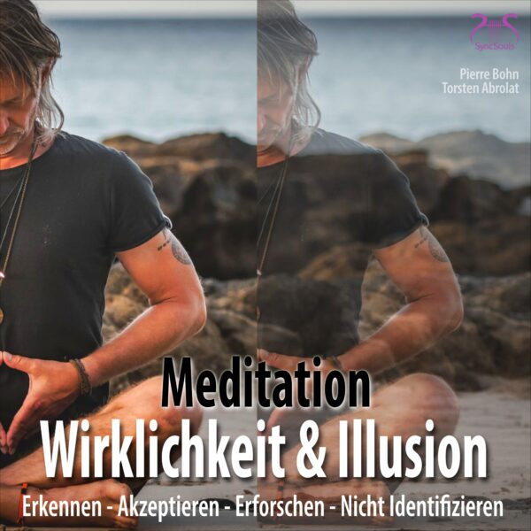 Meditation Wirklichkeit & Illusion – Erkennen, Akzeptieren, Erforschen, Nicht Identifizieren – Hörbuch Cover