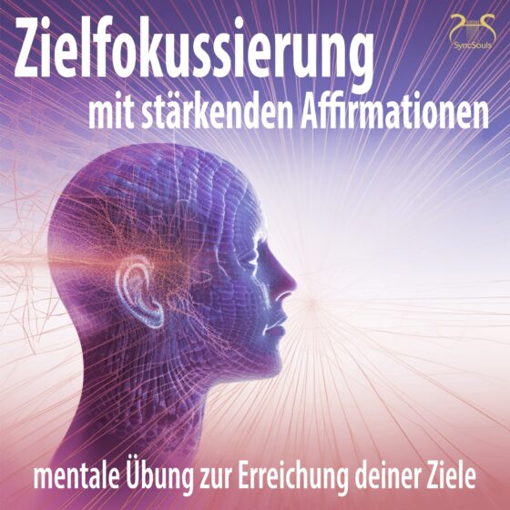 Zielfokussierung mit stärkenden Affirmationen (Cover)