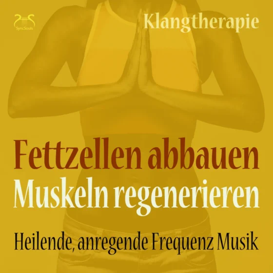 Cover: Fettzellen abbauen, Muskeln regenerieren - Heilende, anregende Frequenz Musik, Klangtherapie